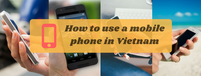How to use a mobile phone in Vietnam