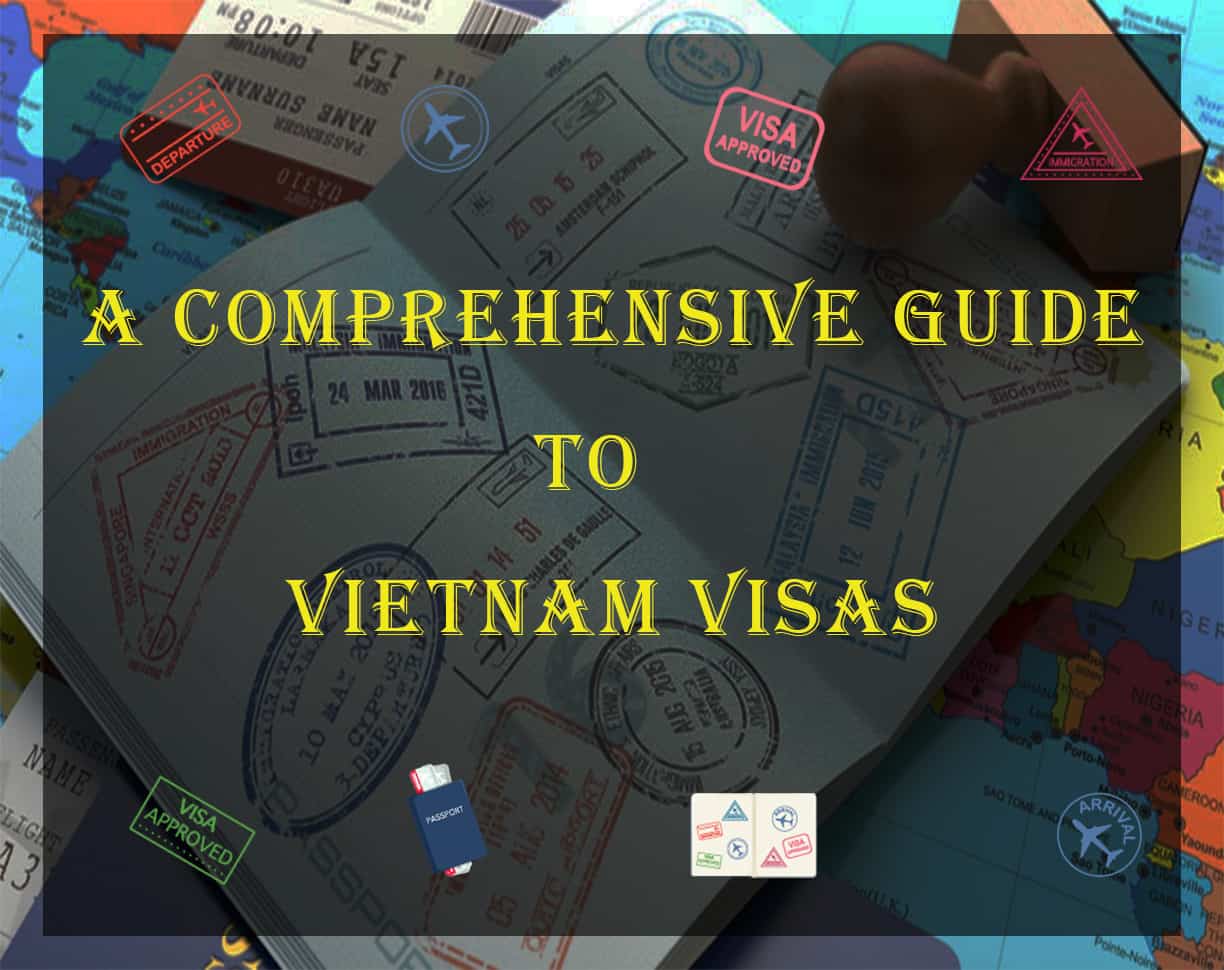 A Comprehensive Guide To Getting A Vietnam Visa 2555